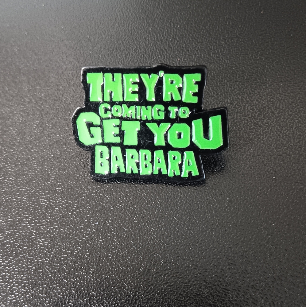 Barbara Brooch - They're Coming To Get You Barbara (NWT)